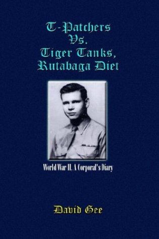 T-Patchers vs. Tiger Tanks, Rutabaga Diet: World War II, a Corporal's Diary