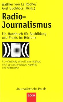 Radio-Journalismus: Ein Handbuch für Ausbildung und Praxis im Hörfunk