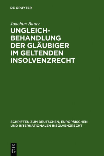 Ungleichbehandlung der Gläubiger im geltenden Insolvenzrecht (Schriften Zum Deutschen)