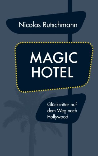 Magic Hotel: Glücksritter auf dem Weg nach Hollywood