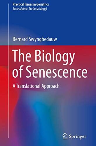 The Biology of Senescence: A Translational Approach (Practical Issues in Geriatrics)