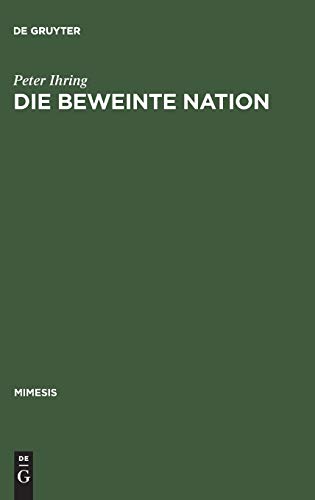 Die beweinte Nation: Melodramatik und Patriotismus im >romanzo storico risorgimentale< (mimesis, Band 31)