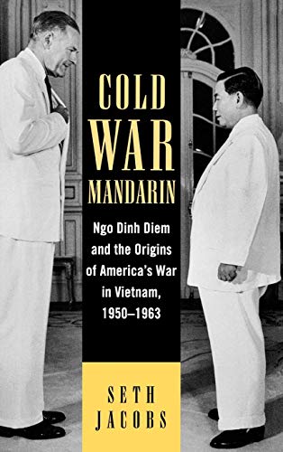 Cold War Mandarin: Ngo Dinh Diem and the Origins of America's War in Vietnam, 1950-1963 (Vietnam--america in the War Years (Unnumbered).)