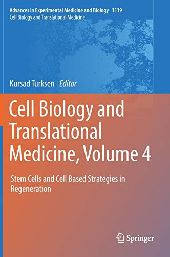 Cell Biology and Translational Medicine, Volume 4: Stem Cells and Cell Based Strategies in Regeneration (Advances in Experimental Medicine and Biology, Band 1119)