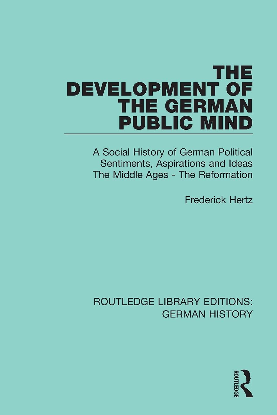 The Development of the German Public Mind: Volume 1 A Social History of German Political Sentiments, Aspirations and Ideas The Middle Ages - The ... Library Editions: German History, 20, Band 1)