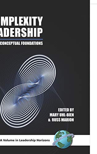 Complexity Leadership: Part 1: Conceptual Foundations (Hc) (Leadership Foundations)