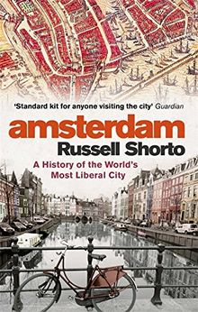 Amsterdam: A History of the World's Most Liberal City