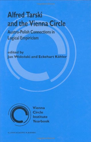Alfred Tarski and the Vienna Circle: Austro-Polish Connections in Logical Empiricism (Vienna Circle Institute Yearbook)