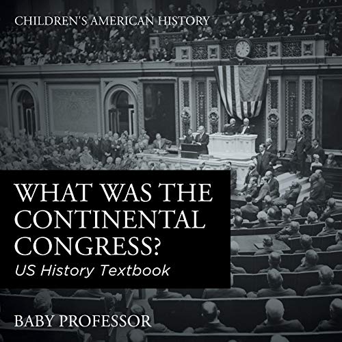 What was the Continental Congress? US History Textbook Children's American History