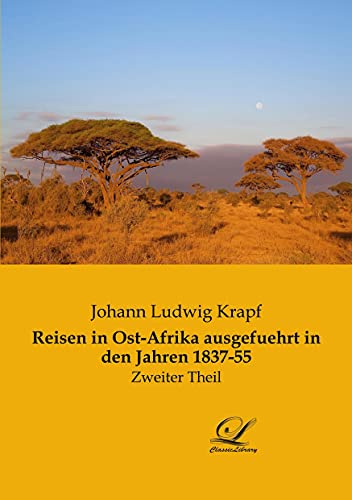 Reisen in Ost-Afrika ausgefuehrt in den Jahren 1837-55: Zweiter Theil