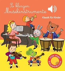 So klingen Musikinstrumente: Klassik für Kinder (Soundbuch)