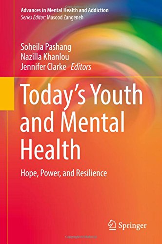 Today’s Youth and Mental Health: Hope, Power, and Resilience (Advances in Mental Health and Addiction)