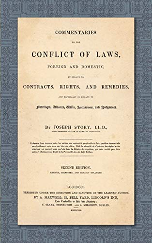 Commentaries on the Conflict of Laws, Foreign and Domestic, in Regard to Contracts, Rights, and Remedies, and Especially in Regard to Marriages, ... Corrected and Greatly Enlarged (1841)