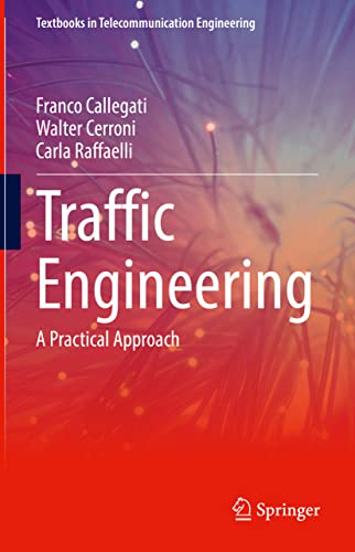 Traffic Engineering: A Practical Approach (Textbooks in Telecommunication Engineering)