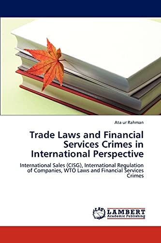 Trade Laws and Financial Services Crimes in International Perspective: International Sales (CISG), International Regulation of Companies, WTO Laws and Financial Services Crimes