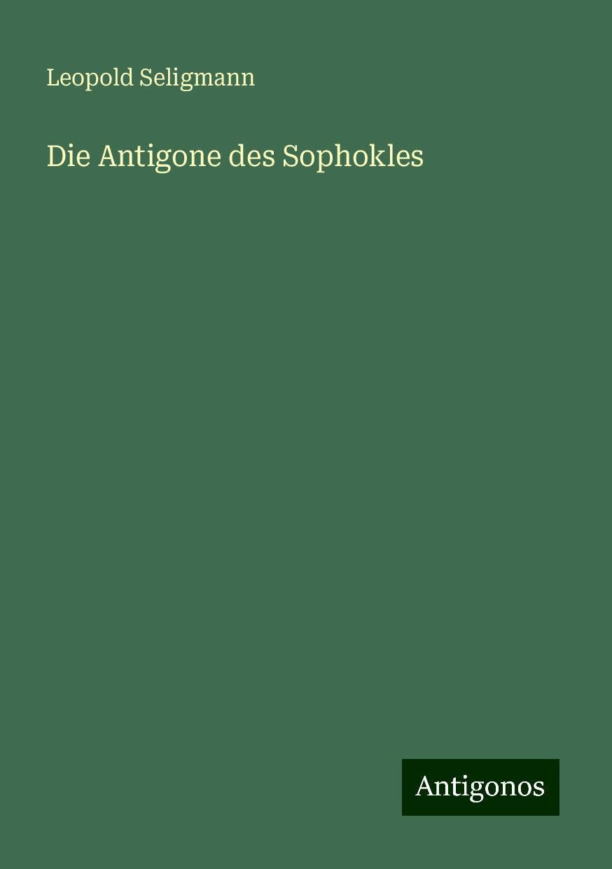 Die Antigone des Sophokles