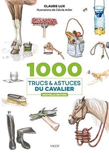 1000 trucs et astuces du cavalier (CHEVAL PRATIQUE)