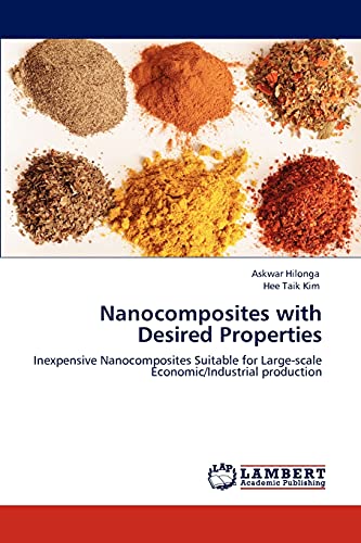 Nanocomposites with Desired Properties: Inexpensive Nanocomposites Suitable for Large-scale Economic/Industrial production