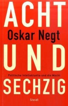 Achtundsechzig. Politische Intellektuelle und die Macht