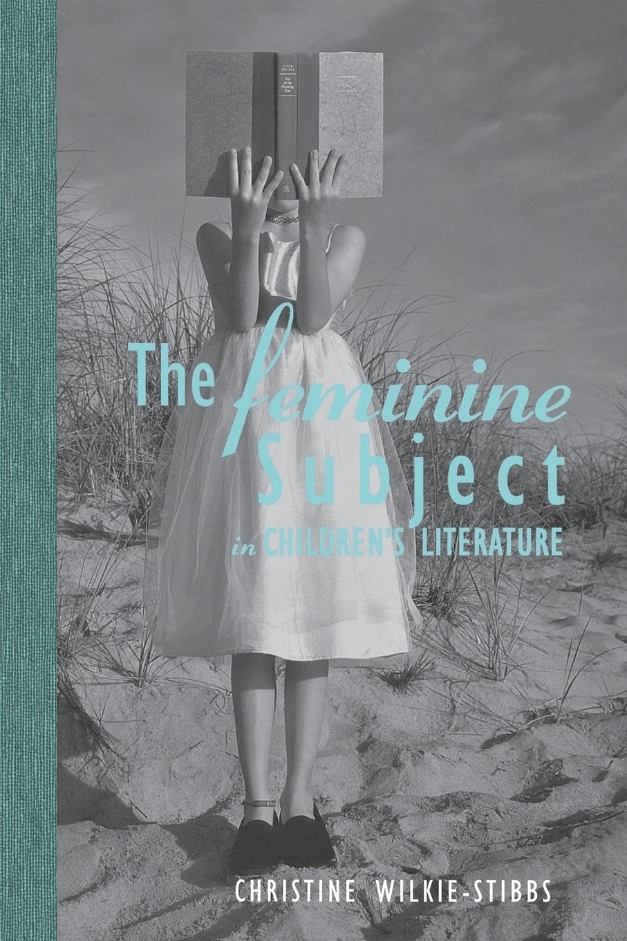 The Feminine Subject in Children's Literature (Children's Literature and Culture, 22, Band 22)