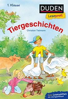 Duden Leseprofi – Tiergeschichten, 1. Klasse (DUDEN Leseprofi 1. Klasse)