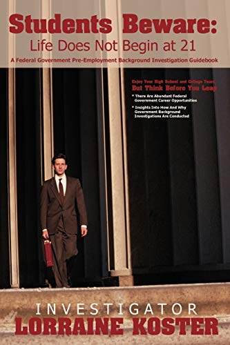 Students Beware: Life Does Not Begin at 21: A Federal Government Pre-Employment Background Investigation Guidebook