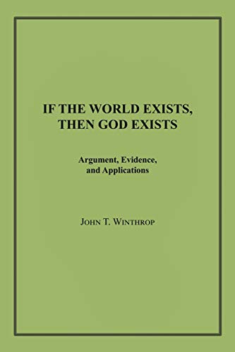 If the World Exists, Then God Exists: Argument, Evidence, and Applications