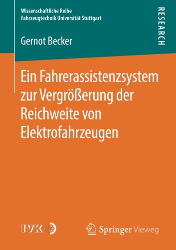 Ein Fahrerassistenzsystem zur Vergrößerung der Reichweite von Elektrofahrzeugen (Wissenschaftliche Reihe Fahrzeugtechnik Universität Stuttgart)