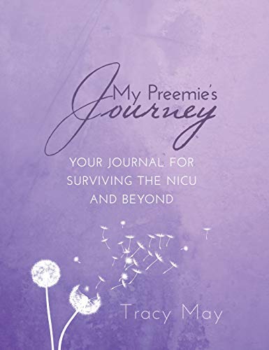 My Preemie's Journey: Your Journal for Surviving the NICU and Beyond