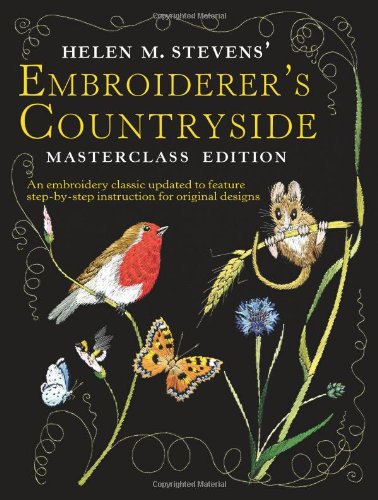 Helen M Stevens Embroiderer's Countryside (Helen Stevens' Masterclass Embroidery)