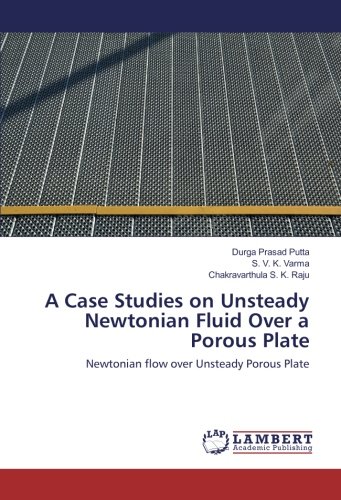A Case Studies on Unsteady Newtonian Fluid Over a Porous Plate: Newtonian flow over Unsteady Porous Plate