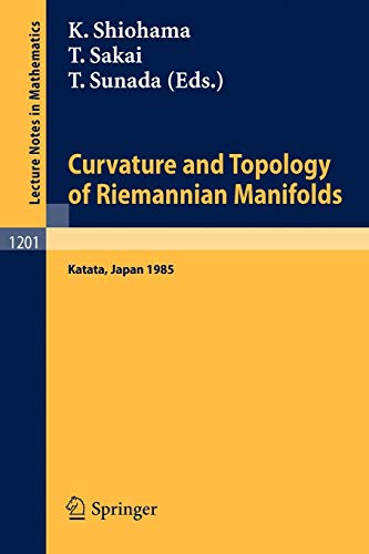 Curvature and Topology of Riemannian Manifolds: Proceedings of the 17th International Taniguchi Symposium held in Katata, Japan, August 26-31, 1985 (Lecture Notes in Mathematics, 1201, Band 1201)