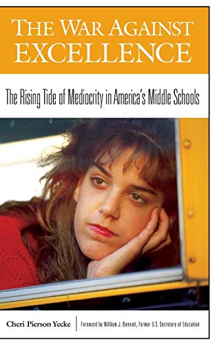 The War Against Excellence: The Rising Tide of Mediocrity in America's Middle Schools