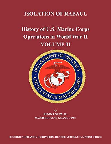 History of U.S. Marine Corps Operations in World War II. Volume II: Isolation of Rabual