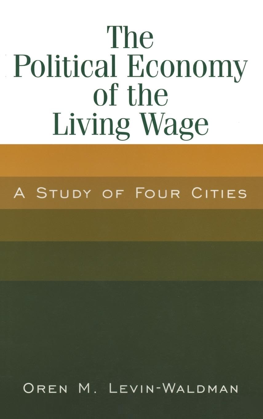 The Political Economy of the Living Wage: A Study of Four Cities: A Study of Four Cities