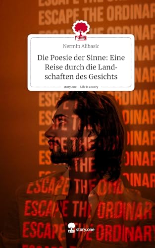 Die Poesie der Sinne: Eine Reise durch die Landschaften des Gesichts. Life is a Story - story.one