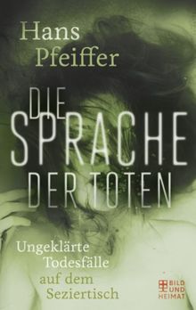 Die Sprache der Toten: Ungeklärte Todesfälle auf dem Seziertisch