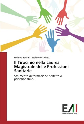 Il Tirocinio nella Laurea Magistrale delle Professioni Sanitarie: Strumento di formazione perfetto o perfezionabile?