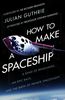 How to Make a Spaceship: A Band of Renegades, an Epic Race and the Birth of Private Space Flight
