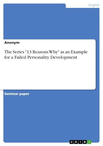 The Series 13 Reasons Why as an Example for a Failed Personality Development