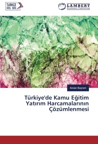 Türkiye'de Kamu Eğitim Yatırım Harcamalarının Çözümlenmesi