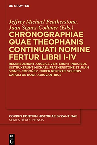 Chronographiae quae Theophanis Continuati nomine fertur Libri I-IV: Recensuerunt anglice verterunt indicibus instruxerunt Michael Featherstone et Juan ... Byzantinae – Series Berolinensis, 53)