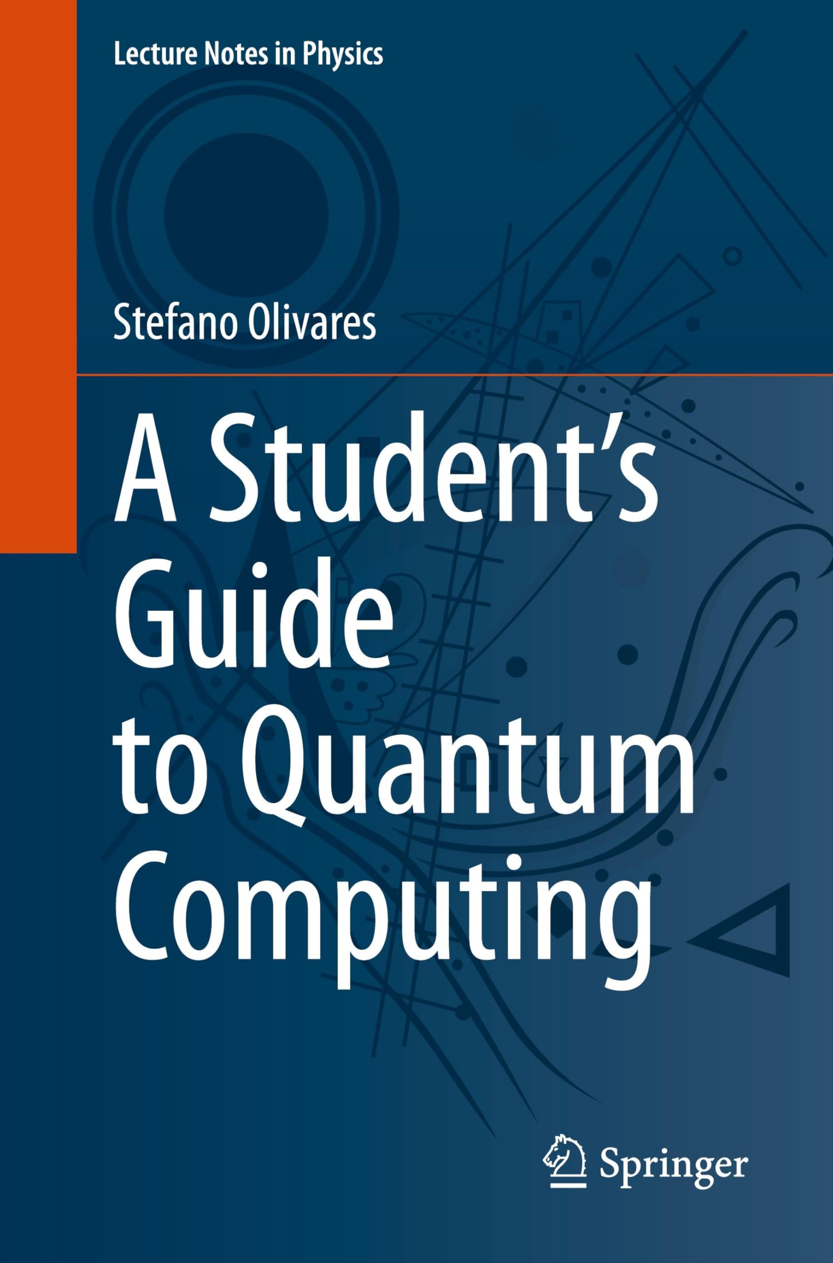 A Student’s Guide to Quantum Computing (Lecture Notes in Physics, 1038, Band 1038)