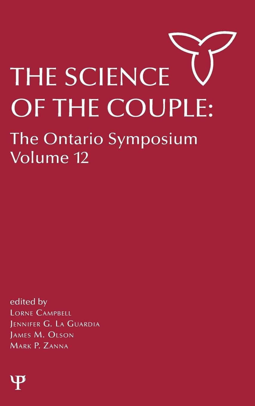 The Science of the Couple: The Ontario Symposium Volume 12 (Ontario Symposium on Personality and Social Psychology//ontario Symposium, 12, Band 12)