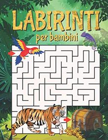 Labirinti per Bambini: Libro Attività con 40 Labirinti Divertenti ed Educativi per Bambini dai 5 Anni in su