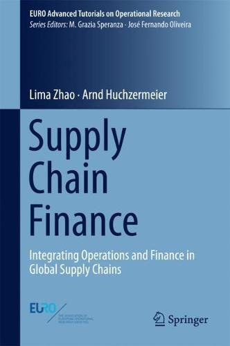 Supply Chain Finance: Integrating Operations and Finance in Global Supply Chains (EURO Advanced Tutorials on Operational Research)