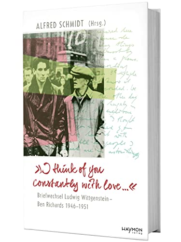 I think of you constantly with love ...: Briefwechsel Ludwig Wittgenstein - Ben Richards 1946-1951