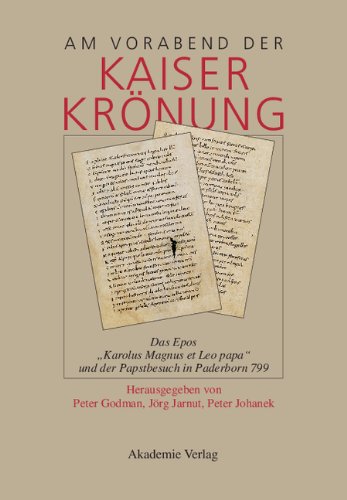 Am Vorabend der Kaiserkrönung: Das Epos Karolus Magnus et Leo papa und der Papstbesuch in Paderborn 799