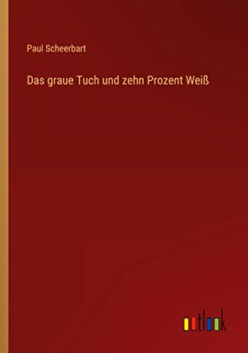 Das graue Tuch und zehn Prozent Weiß
