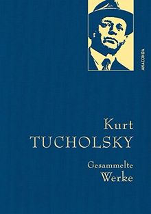 Kurt Tucholsky - Gesammelte Werke (Anaconda Gesammelte Werke)